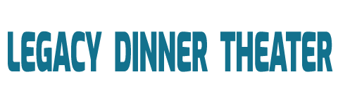 Legacy Dinner Theater